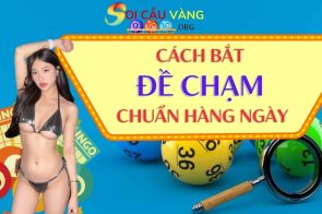 Đề chạm là gì? Cách bắt chạm đề chuẩn hàng ngày chuẩn nhất