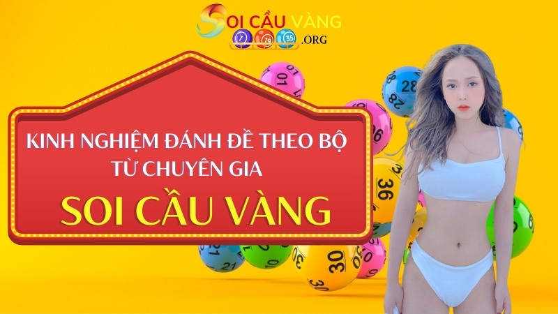 Kinh nghiệm đánh đề theo bộ từ chuyên gia Soi cầu hôm nay