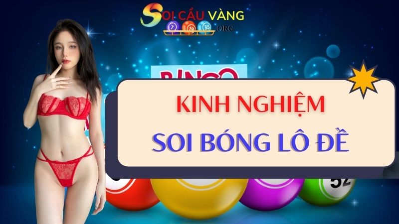 Kinh nghiệm soi bóng lô đề hiệu quả từ Soi cầu hôm nay 