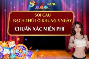 Soi cầu bạch thủ lô khung 5 ngày chính xác miễn phí 2026