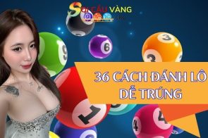 #38 cách đánh lô dễ hiểu nhất: Tổng hợp phương pháp bắt số theo kết quả xổ số
