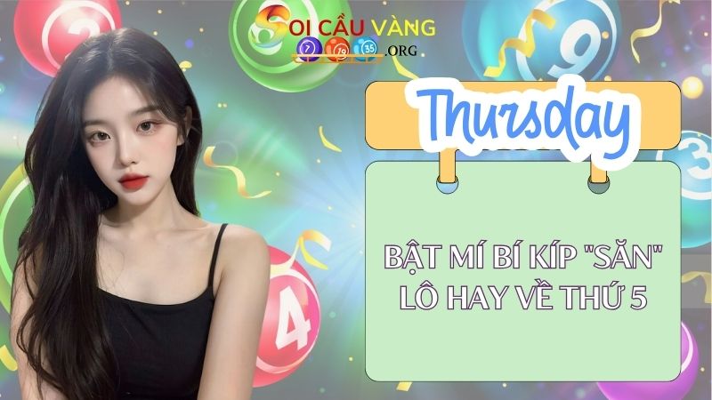 Bật mí bí kíp "săn" lô hay về thứ 5